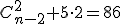 C_{n-2}^2 + 5\cdot 2 = 86